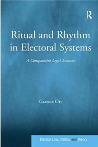 Ritual and Rhythm in Electoral Systems