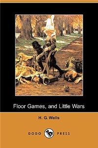 Floor Games, and Little Wars (Dodo Press)