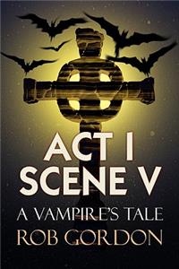 ACT I Scene V