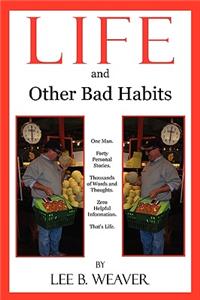 LIFE and Other Bad Habits