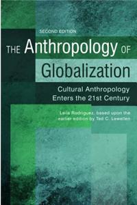 The Anthropology of Globalization: Cultural Anthropology Enters the 21st Century, 2nd Edition