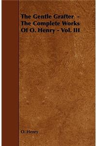 The Gentle Grafter - The Complete Works Of O. Henry - Vol. III
