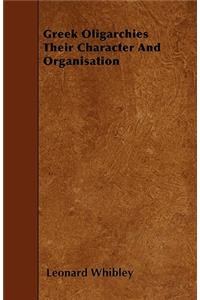Greek Oligarchies Their Character And Organisation