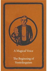 Magical Voice - The Beginning of Ventriloquism