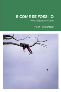 E Come Se Fossi IO