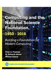 Computing and the National Science Foundation, 1950-2016