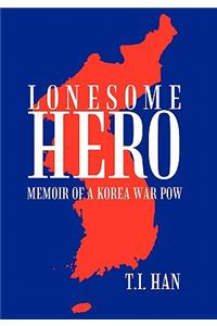 Lonesome Hero: Memoir of a Korea War POW