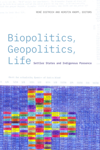 Biopolitics, Geopolitics, Life: Settler States and Indigenous Presence