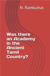 Was there an Academy in the Ancient Tamil Country?