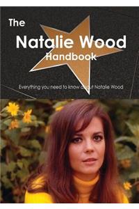 The Natalie Wood Handbook - Everything You Need to Know about Natalie Wood