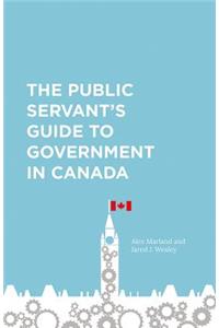 The Public Servant's Guide to Government in Canada