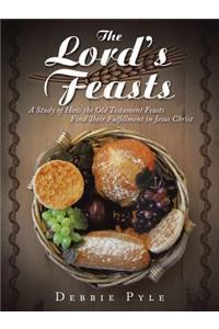 Lord's Feasts: A Study of How the Old Testament Feasts Find Their Fulfillment in Jesus Christ