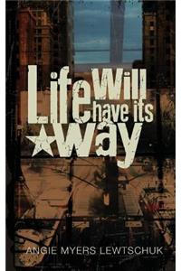 Life Will Have its Way