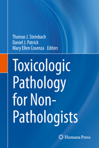 Toxicologic Pathology for Non-Pathologists