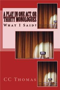 Play in One Act, or Thirty Monologues