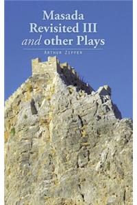 Masada Revisited III and other Plays