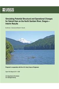 Simulating Potential Structural and Operational Changes for Detroit Dam on the North Santiam River, Oregon? Interim Results