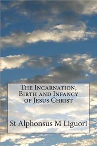 The Incarnation, Birth and Infancy of Jesus Christ