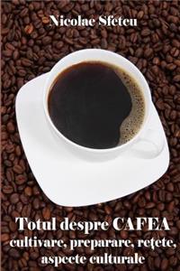 Totul Despre Cafea