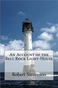 Account of the Bell Rock Light-House