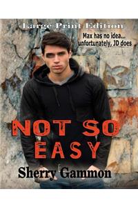 Not So Easy (LARGE PRINT Edition)