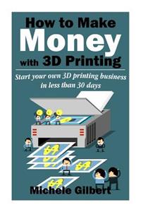 How To Make Money With 3D Printing