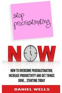 Stop Procrastinating Now