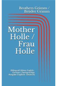 Mother Holle / Frau Holle (Bilingual Edition