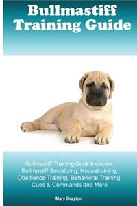 Bullmastiff Training Guide Bullmastiff Training Book Includes