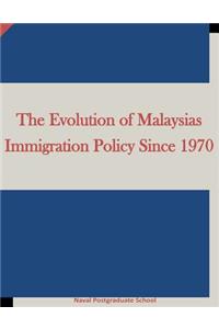 Evolution of Malaysias Immigration Policy Since 1970