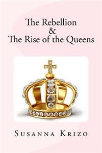 The Rebellion & The Rise of the Queens