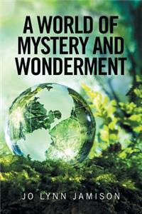 A World of Mystery and Wonderment