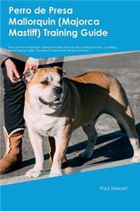 Perro de Presa Mallorquin (Majorca Mastiff) Training Guide Perro de Presa Mallorquin Training Includes
