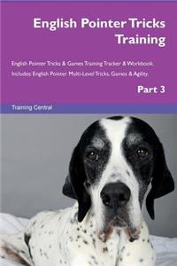 English Pointer Tricks Training English Pointer Tricks & Games Training Tracker & Workbook. Includes: English Pointer Multi-Level Tricks, Games & Agility. Part 3