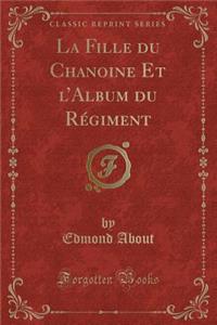 La Fille Du Chanoine Et l'Album Du RÃ©giment (Classic Reprint)