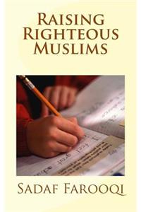 Raising Righteous Muslims