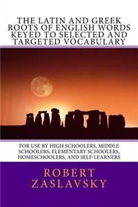 Latin and Greek Roots of English Words Keyed to Selected and Targeted Vocabulary