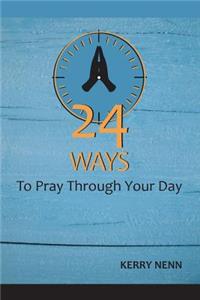 24 Ways To Pray Through Your Day