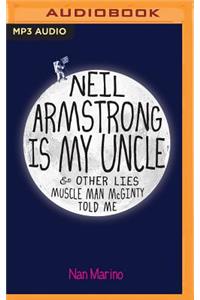 Neil Armstrong Is My Uncle & Other Lies Muscle Man McGinty Told Me