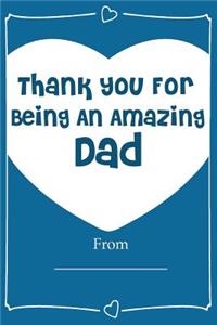 Thank You For Being An Amazing DAD! Love Journal Fill In Book