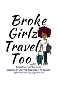 Broke Girlz Travel Too: Travel Diary and Workbook
