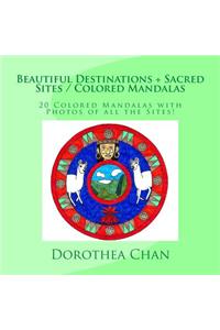 Beautiful Destinations + Sacred Sites / Colored Mandalas