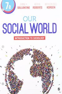 Bundle: Ballantine: Our Social World 7e (Looseleaf) + Ballantine: Our Social World 7e Interactive eBook (Ieb)