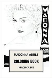 Madonna Adult Coloring Book: Queen of Pop and Female Rock Legend Inspired (Coloring Book for Adults)