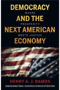 Democracy and the Next American Economy: Where Prosperity Meets Justice