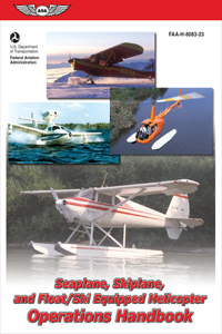 Seaplane, Skiplane, and Float/Ski Equipped Helicopter Operations Handbook (FAA-H-8083-23-1)