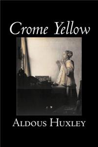 Crome Yellow by Aldous Huxley, Science Fiction, Classics, Literary