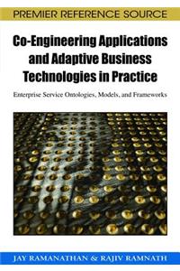 Co-Engineering Applications and Adaptive Business Technologies in Practice