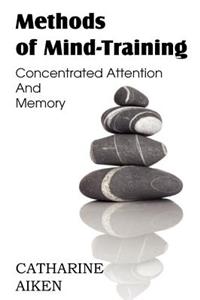 Methods of Mind-Training, Concentrated Attention And Memory