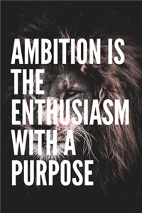 Ambition is the enthusiasm with a purpose Notebook Gift For Women/Men/Boss/Coworkers/Colleagues/Students/Friends, Journal Gift/notebooks with quotes/motivation,120 Pages, 6x9